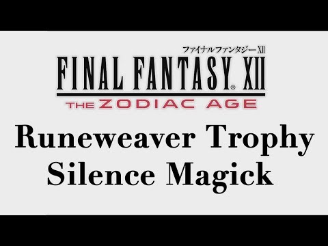 Final Fantasy XII: The Zodiac Age - Silence Magick (Runeweaver Trophy)