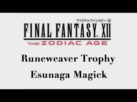 Final Fantasy XII: The Zodiac Age - Esunaga Magick (Runeweaver Trophy)