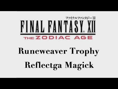 Final Fantasy XII: The Zodiac Age - Reflectga Magick (Runeweaver Trophy)