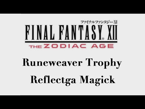 Final Fantasy XII: The Zodiac Age - Reflectga Magick (Runeweaver Trophy)