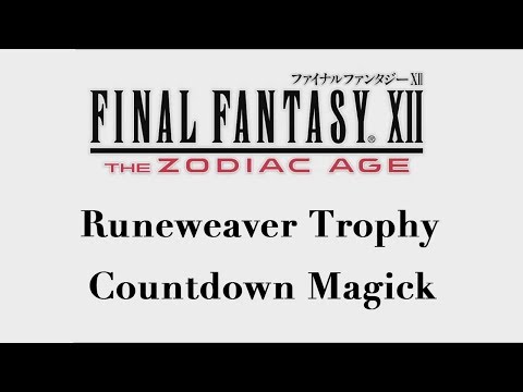 Final Fantasy XII: The Zodiac Age - Countdown Magick (Runeweaver Trophy)