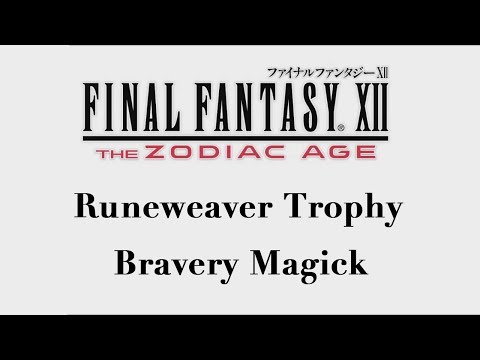 Final Fantasy XII: The Zodiac Age - Bravery Magick (Runeweaver Trophy)