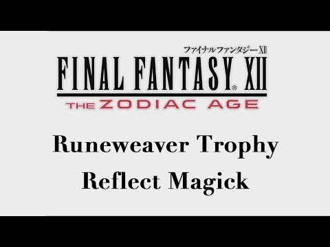 Final Fantasy XII: The Zodiac Age - Reflect Magick (Runeweaver Trophy)