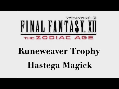 Final Fantasy XII: The Zodiac Age - Hastega Magick (Runeweaver Trophy)