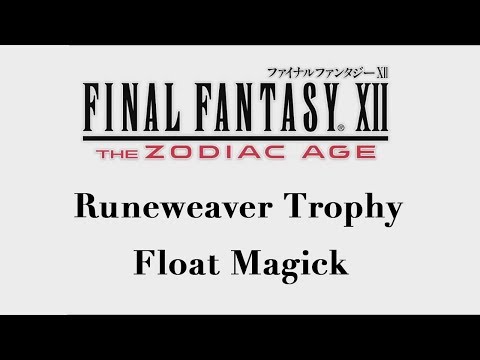 Final Fantasy XII: The Zodiac Age - Float Magick (Runeweaver Trophy)