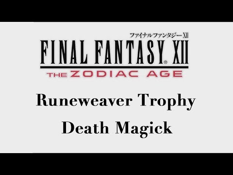 Final Fantasy XII: The Zodiac Age - Death Magick (Runeweaver Trophy)