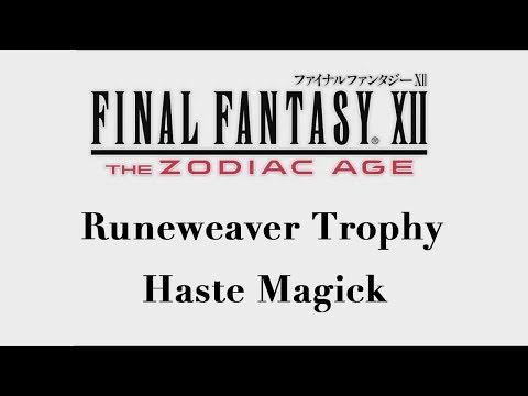 Final Fantasy XII: The Zodiac Age - Haste Magick (Runeweaver Trophy)