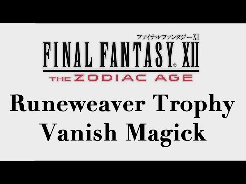 Final Fantasy XII: The Zodiac Age - Vanish Magick (Runeweaver Trophy)