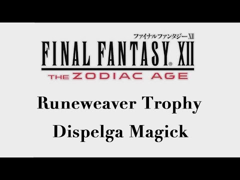 Final Fantasy XII: The Zodiac Age - Dispelga Magick (Runeweaver Trophy)