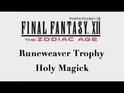 Final Fantasy XII: The Zodiac Age - Holy Magick (Runeweaver Trophy)