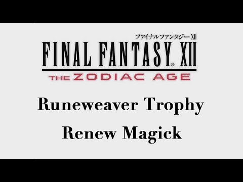 Final Fantasy XII: The Zodiac Age - Renew Magick (Runeweaver Trophy)