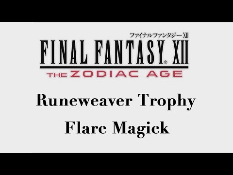 Final Fantasy XII: The Zodiac Age - Flare Magick (Runeweaver Trophy)